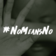 #NoMeansNo